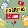 les ateliers de juin